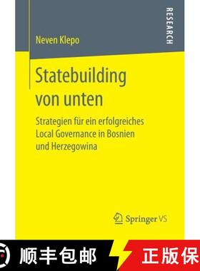 【3-4周达】Statebuilding von unten : Strategien für ein erfolgreiches Local Governance in Bosnien un... [9783658255541]