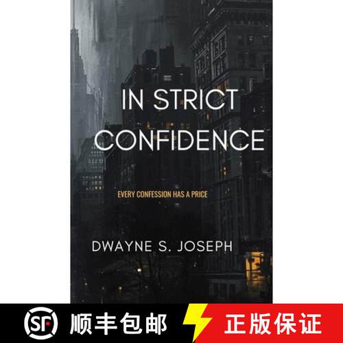 【3-4周达】In Strict Confidence: Mystery Suspense Novel By: Dwayne S. Joseph: Every Confession Has It... [9798218945435]