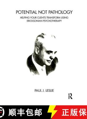 【3-4周达】Potential Not Pathology: Helping Your Clients Transform Using Ericksonian Psychotherapy [9781782201403]