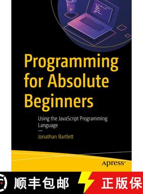 【3-4周达】Programming for Absolute Beginners : Using the JavaScript Programming Language (First Edit... [9781484287507]