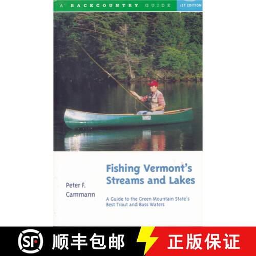 【3-4周达】Fishing Vermont`s Streams and Lakes – A Guide to the Green Mountain State`s Best Trout an... [9780881502398]