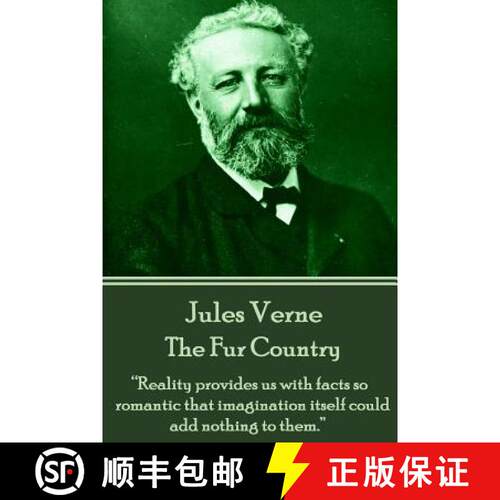 【3-4周达】Jules Verne - The Fur Country: Reality provides us with facts so romantic that imagination... [9781785432576]