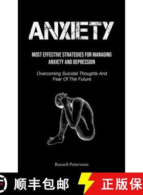 预订 Anxiety: Most Effective Strategies For Managing Anxiety And Depression (Overcoming Suicidal Thou... [9781915162236]