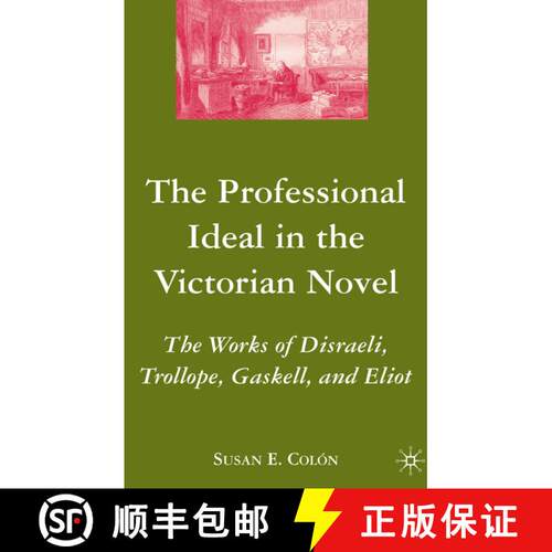 【3-4周达】精装 The Professional Ideal in the Victorian Novel: The Works of Disraeli, Trollope, Gaske... [9781403976130]