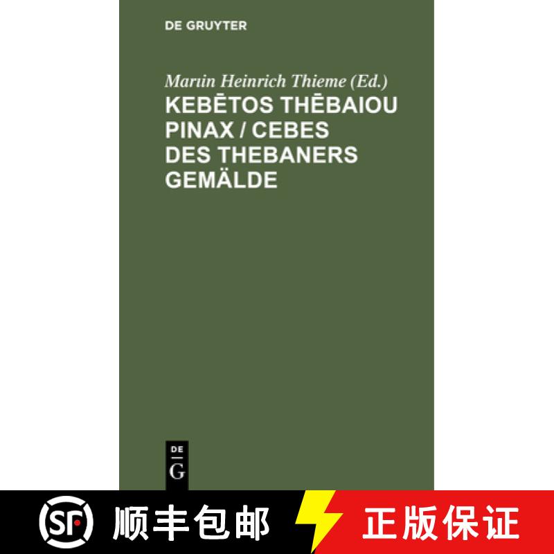 【3-4周达】Kebētos Thēbaiou Pinax / Cebes Des Thebaners Gemälde: Mit Einigen Anmerkungen U... [9783112440995]