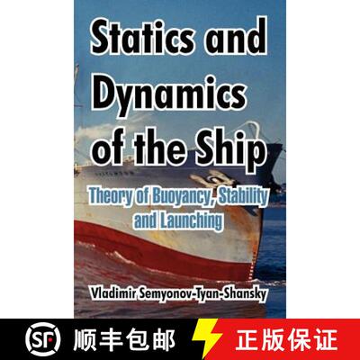 【3-4周达】Statics and Dynamics of the Ship: Theory of Buoyancy, Stability and Launching [9781410212887]