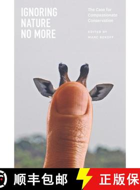 【3-4周达】Ignoring Nature No More: The Case for Compassionate Conservation [9780226925332]