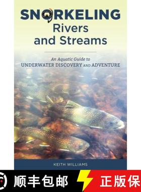 【3-4周达】Snorkeling Rivers and Streams : An Aquatic Guide to Underwater Discovery and Adventure [9780811738453]