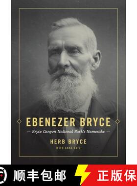 【3-4周达】Ebenezer Bryce: Bryce Canyon National Park's Namesake [9781734388572]