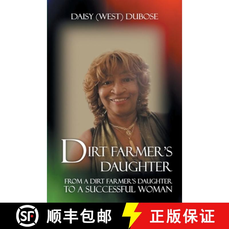 【3-4周达】Dirt Farmer's Daughter: From a Dirt Farmer's Daughter to a Successful Woman [9781682353998]