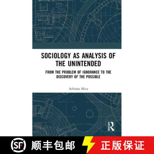【3-4周达】精装 Sociology as Analysis of the Unintended: From the Problem of Ignorance to the Discove... [9780415787017]