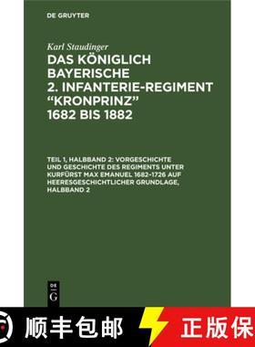 预订 Vorgeschichte und Geschichte des Regiments unter Kurfürst Max Emanuel 1682-1726 auf heeresgesch... [9783486725773]
