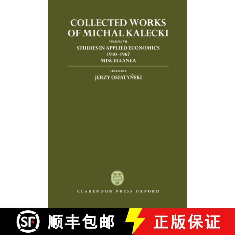 【3-4周达】Collected Works of Michal Kalecki: Volume VII: Studies in Applied Economics 1940-1967; Mis... [9780198289890]