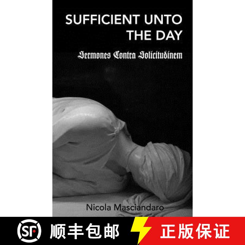 【3-4周达】Sufficient Unto the Day: Sermones Contra Solicitudinem [9780692222416]