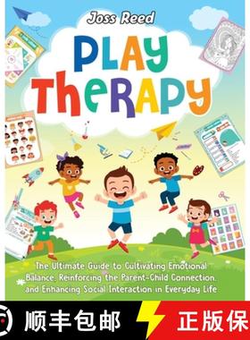 【3-4周达】Play Therapy: The Ultimate Guide to Cultivating Emotional Balance, Reinforcing the Parent-... [9781961217492]