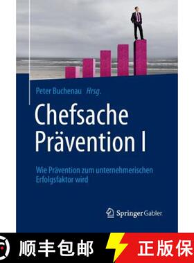 【3-4周达】Chefsache Prävention I : Wie Prävention zum unternehmerischen Erfolgsfaktor wird [9783658036119]