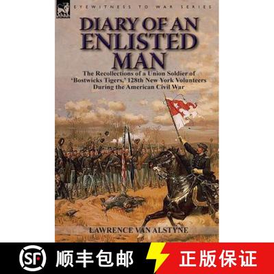 【3-4周达】Diary of an Enlisted Man: the Recollections of a Union Soldier of 'Bostwicks Tigers, ' 128... [9781782820703]