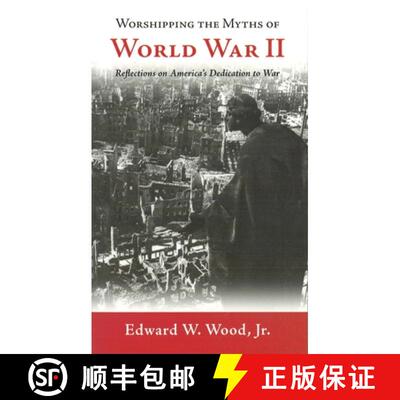 【3-4周达】Worshipping the Myths of World War II: Reflections on America's Dedication to War [9781597971638]