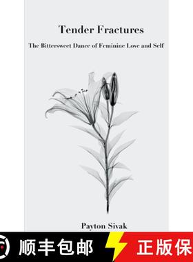 预订 Tender Fractures: The Bittersweet Dance of Feminine Love and Self [9789363309753]