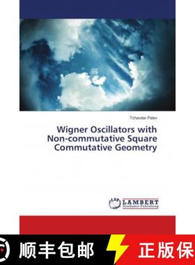 预订 Wigner Oscillators with Non-commutative Square Commutative Geometry [9786139837113]