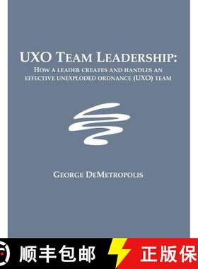 预订 UXO Team Leadership: How a leader creates and handles an effective unexploded ordnance (UXO) team [9781581121872]
