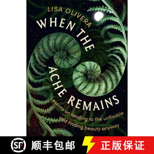 【3-4周达】精装 When the Ache Remains: Lessons on Tending to the Unfixable and Finding Beauty Anyway [9781538773932]