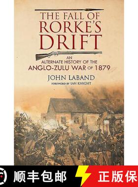 【3-4周达】The Fall of Rorke's Drift: An Alternate History of the Anglo-Zulu War of 1879 [9781784383732]