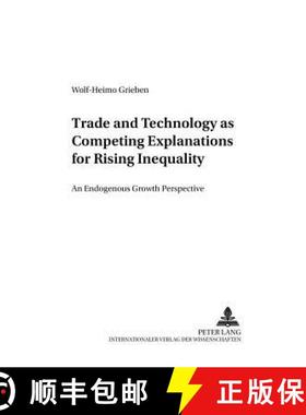 预订 Trade and Technology as Competing Explanations for Rising Inequality: An Endogenous Growth Persp... [9783631508473]
