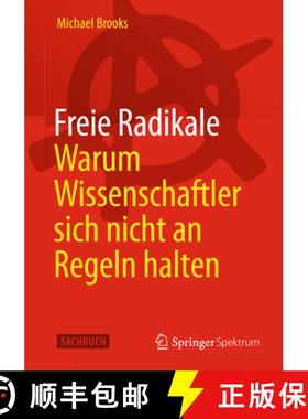 【3-4周达】Freie Radikale - Warum Wissenschaftler Sich Nicht an Regeln Halten [9783642416958]