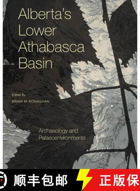 【3-4周达】Alberta's Lower Athabasca Basin: Archaeology and Palaeoenvironments [9781926836904]