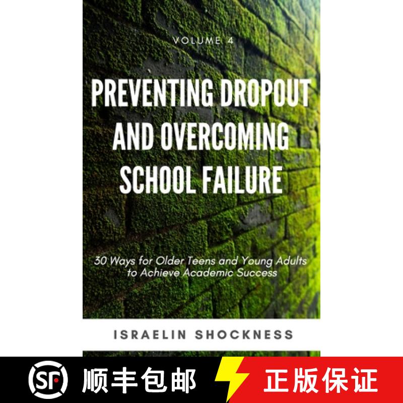 预订 Preventing Dropout and Overcoming School Failure: 30 Ways for Older Teens and Young Adults to  A... [9781989480021]