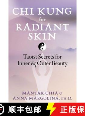 【3-4周达】CHI Kung for Radiant Skin: Taoist Secrets for Inner and Outer Beauty [9781644117576]