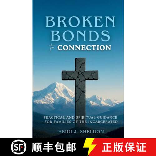 【3-4周达】Broken Bonds to Connection: Practical and Spiritual Guidance for Families of the Incarcerated [9781764198585]