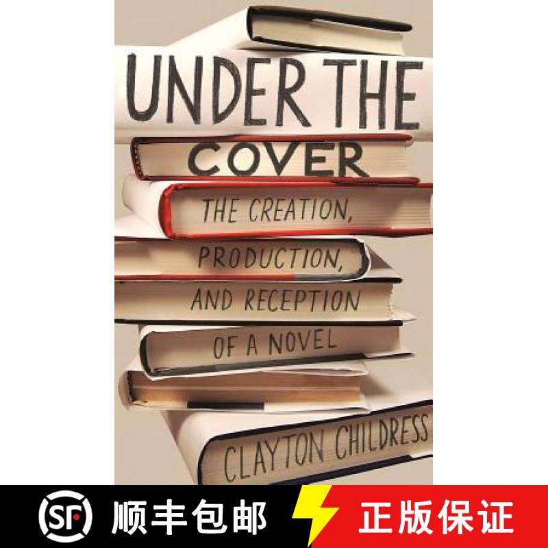现货 封面之下 Under the Cover : The Creation, Production, and Reception of a Novel [9780691191874]