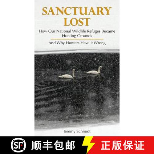 【3-4周达】Sanctuary Lost: How Wildlife Refuges Became Hunting Grounds [9781881480174]