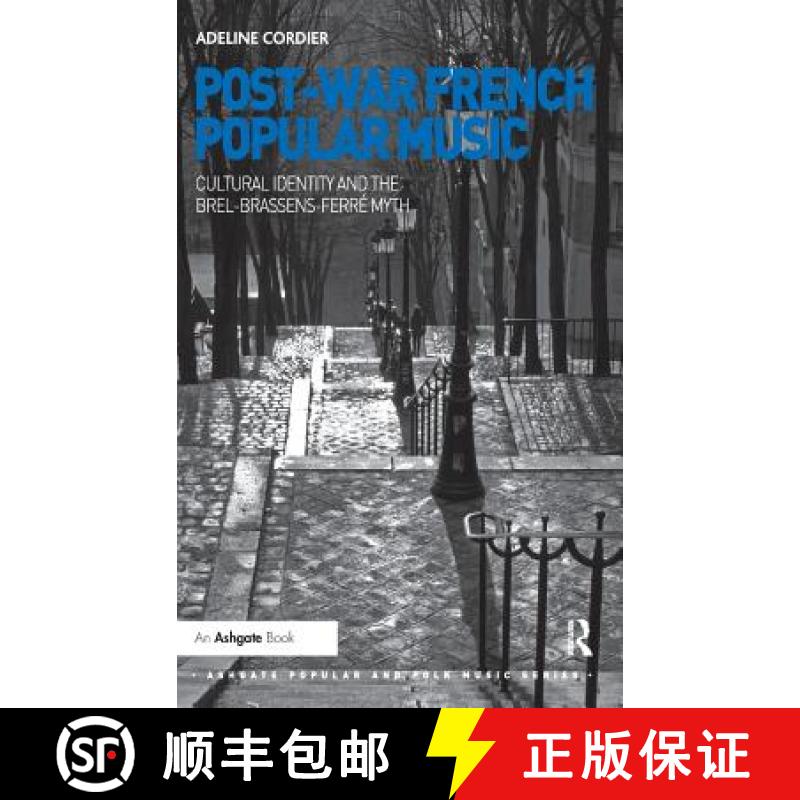 【3-4周达】Post-War French Popular Music: Cultural Identity and the Brel-Brassens-Ferre Myth: Cultura... [9781409426066]