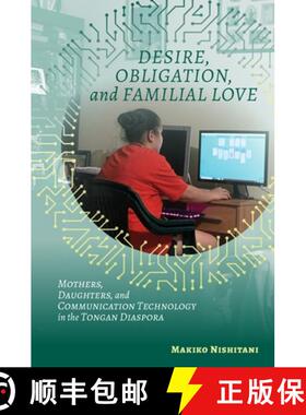【3-4周达】Desire, Obligation, and Familial Love – Mothers, Daughters, and Communication Technology ... [9780824881771]
