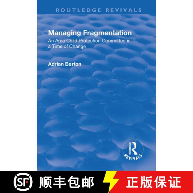【3-4周达】Managing Fragmentation: An Area Child Protection Committee in a Time of Change [9781138732483]