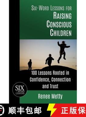 【3-4周达】Six-Word Lessons for Raising Conscious Children: 100 Lessons Rooted in Confidence, Connect... [9781967256020]