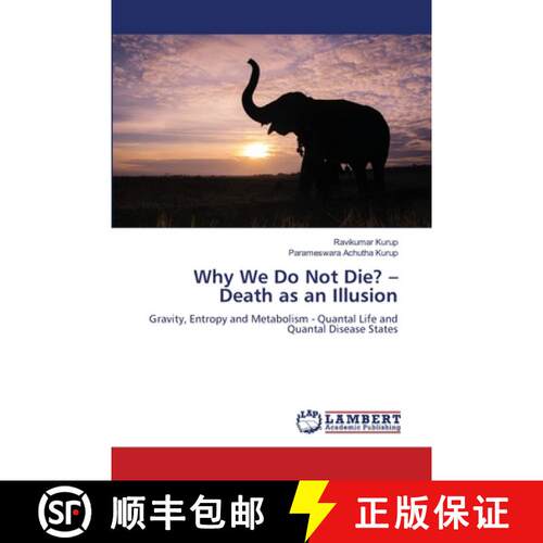 【3-4周达】Why We Do Not Die? – Death as an Illusion: Gravity, Entropy and Metabolism - Quantal Life... [9783659829826]