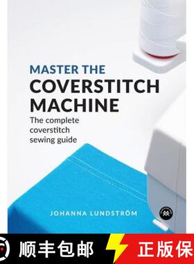 【3-4周达】Master the Coverstitch Machine: The complete coverstitch sewing guide [9789163961519]