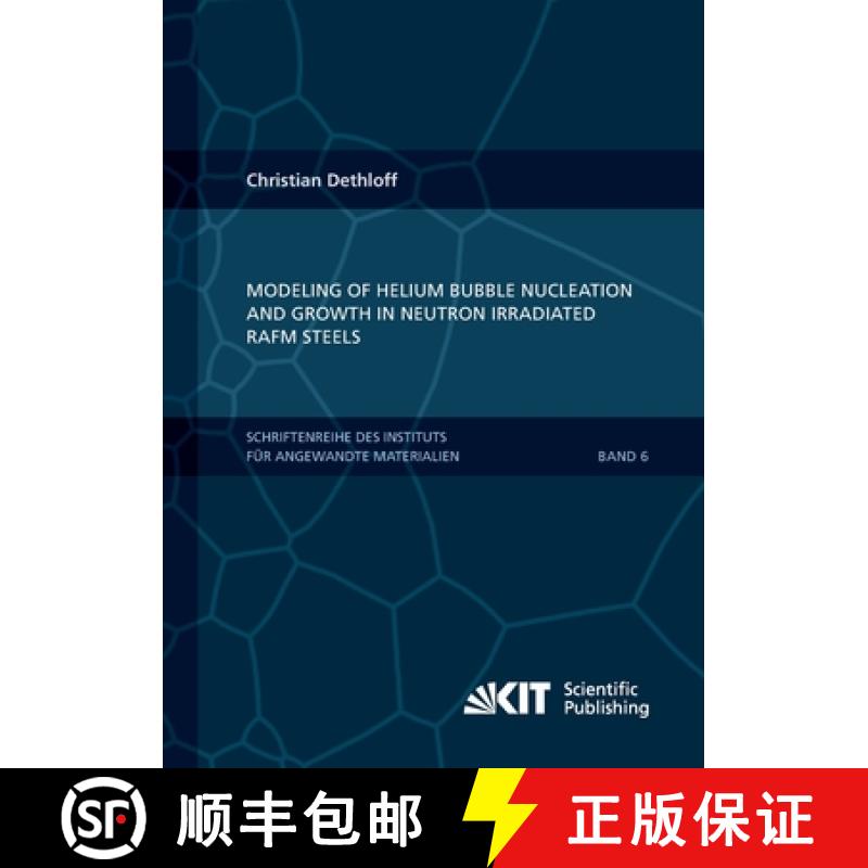 【2-3周达】Modeling of Helium Bubble Nucleation and Growth in Neutron Irradiated RAFM Steels [9783866449015]