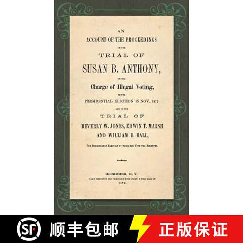 【3-4周达】精装 Account of the Proceedings in the Trial of Susan B. Anthony, on the Charge of Illegal... [9781584771876]