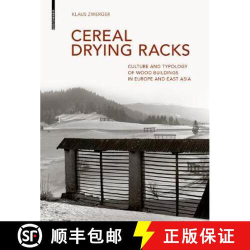 【3-4周达】精装 Cereal Drying Racks – Culture and Typology of Wood Buildings in Europe and East Asia [9783035619300]