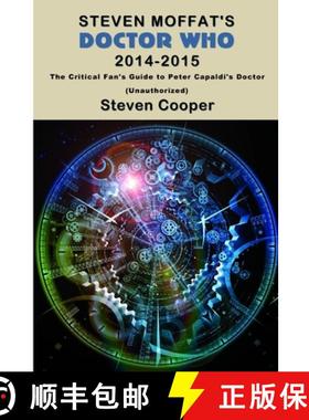 【3-4周达】Steven Moffat's Doctor Who 2014-2015: The Critical Fan's Guide to Peter Capaldi's Doctor (... [9781908375315]