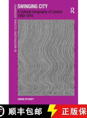 【3-4周达】Swinging City : A Cultural Geography of London 1950-1974 [9780754648307]