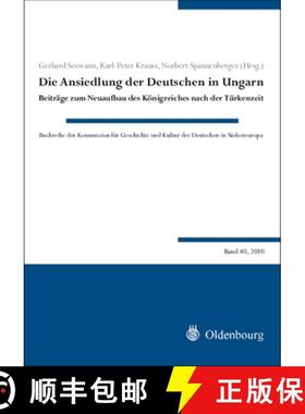预订 Die Ansiedlung Der Deutschen in Ungarn: Beiträge Zum Neuaufbau Des Königreiches Nach Der Türk... [9783486597509]