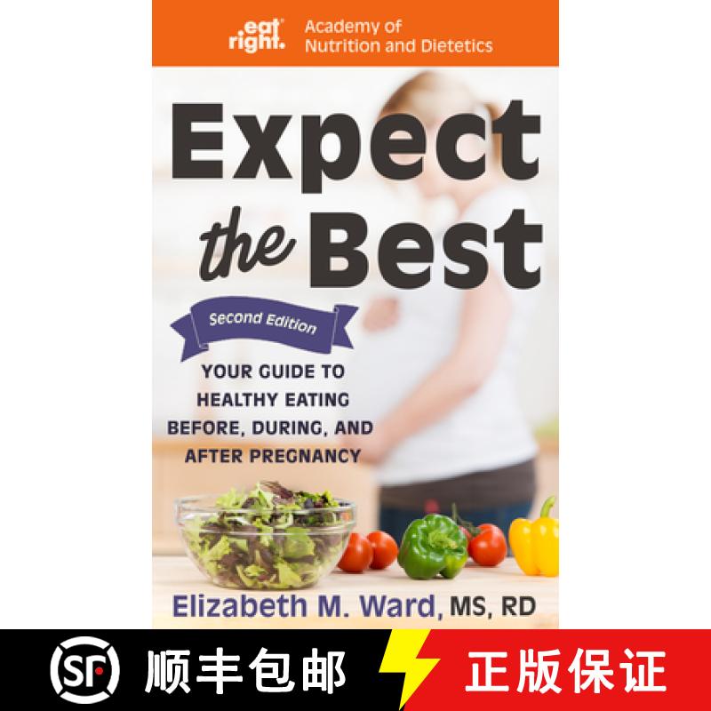 【3-4周达】Expect the Best : Your Guide to Healthy Eating Before, During, and After Pregnancy, 2nd Ed... [9781681626246]