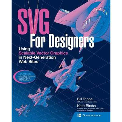 【4周达】SVG For Designers: Using Scalable Vector Graphics in Next-Generation Web Sites: Using Scalab... [9780072225297]