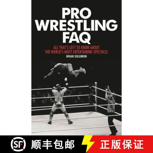 【3-4周达】Pro Wrestling FAQ: All That's Left to Know About the World's Most Entertaining Spectacle [9781617135996]